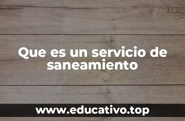 Que es un servicio de saneamiento