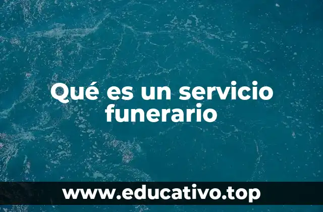 Qué es un servicio funerario