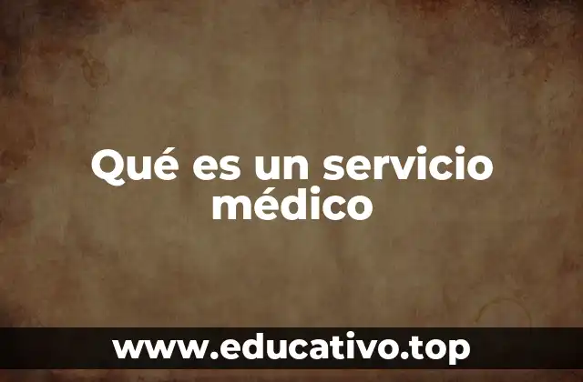 Qué es un servicio médico