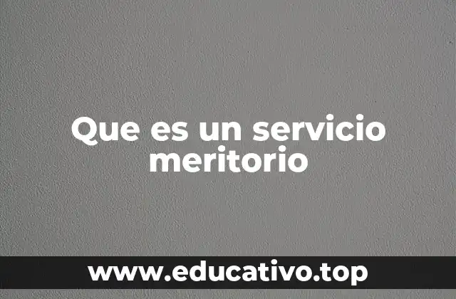 Que es un servicio meritorio
