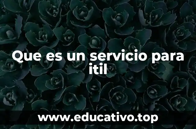 Que es un servicio para itil