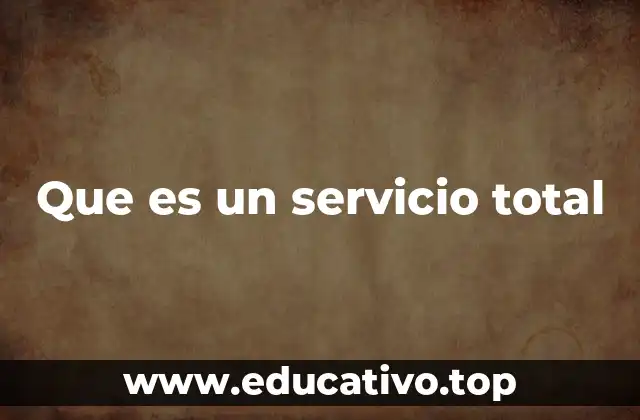 Que es un servicio total