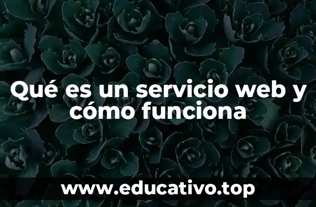 Qué es un servicio web y cómo funciona