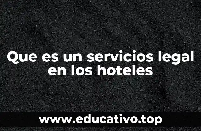 Que es un servicios legal en los hoteles