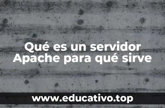 Qué es un servidor Apache para qué sirve