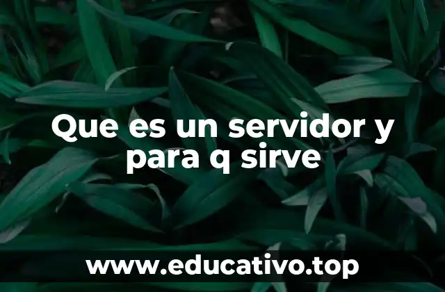 Que es un servidor y para q sirve