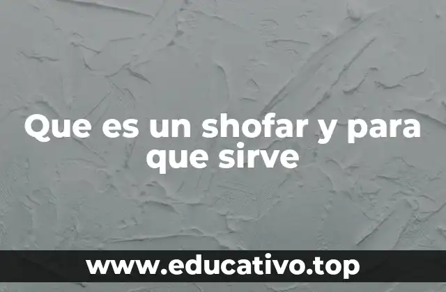 Que es un shofar y para que sirve