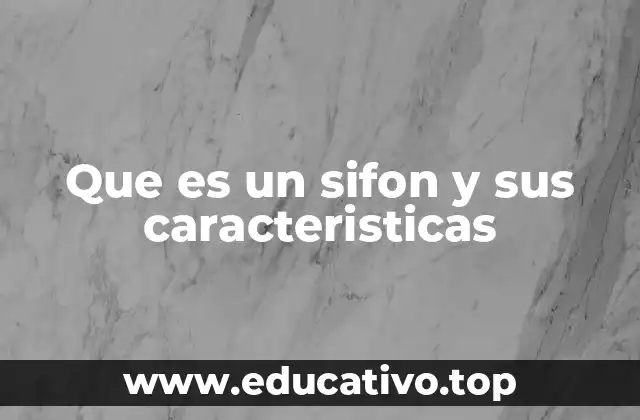 Que es un sifon y sus caracteristicas