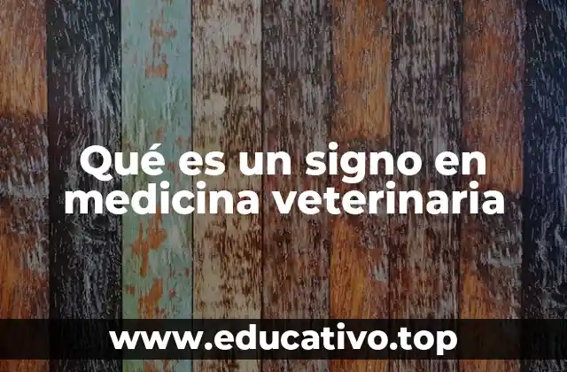 Qué es un signo en medicina veterinaria
