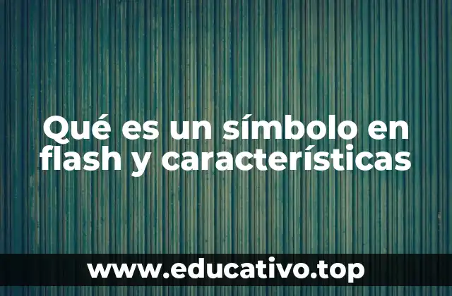Qué es un símbolo en flash y características