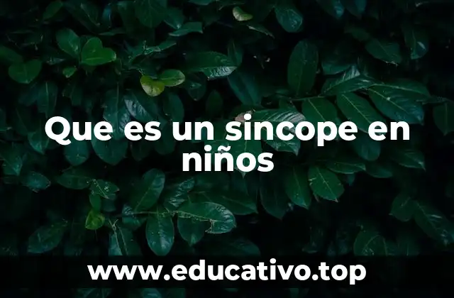 Que es un sincope en niños
