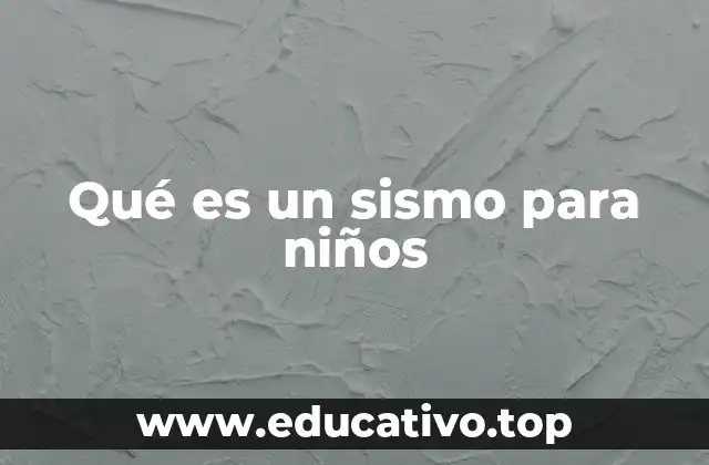 Qué es un sismo para niños