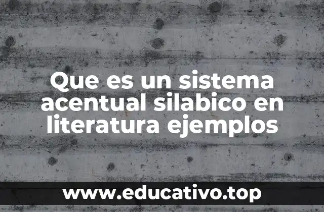 Que es un sistema acentual silabico en literatura ejemplos