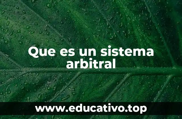 Que es un sistema arbitral