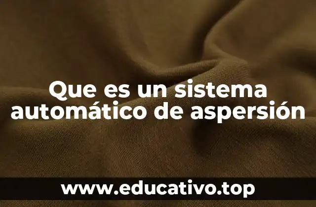 Que es un sistema automático de aspersión