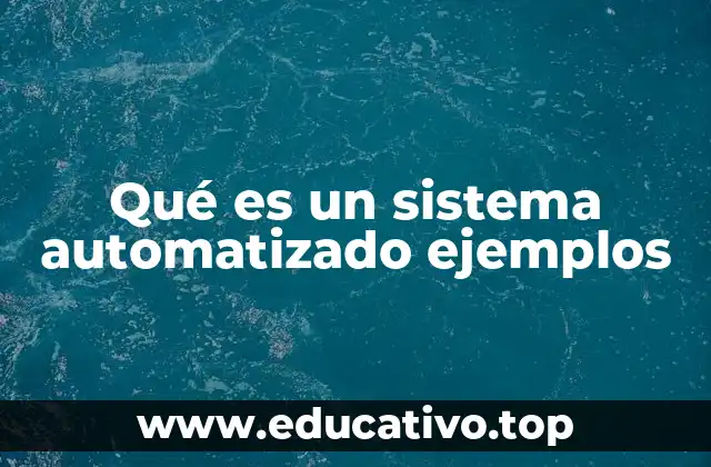 Qué es un sistema automatizado ejemplos
