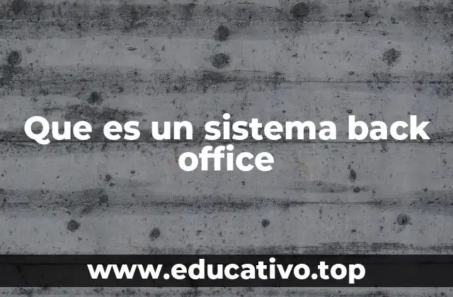 Que es un sistema back office