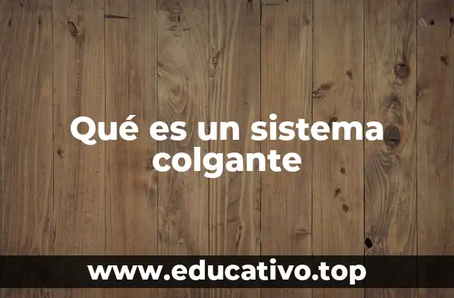 Qué es un sistema colgante