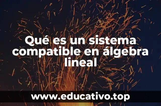 Qué es un sistema compatible en álgebra lineal