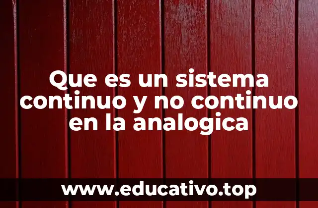 Que es un sistema continuo y no continuo en la analogica