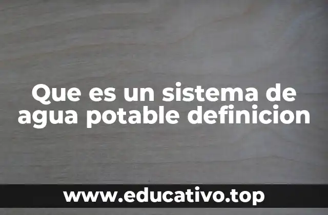 Que es un sistema de agua potable definicion