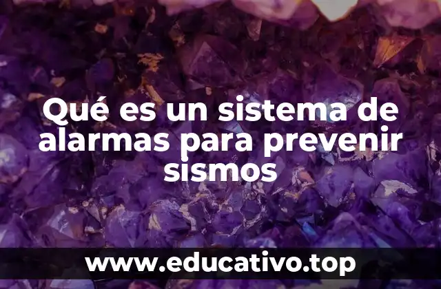 Qué es un sistema de alarmas para prevenir sismos