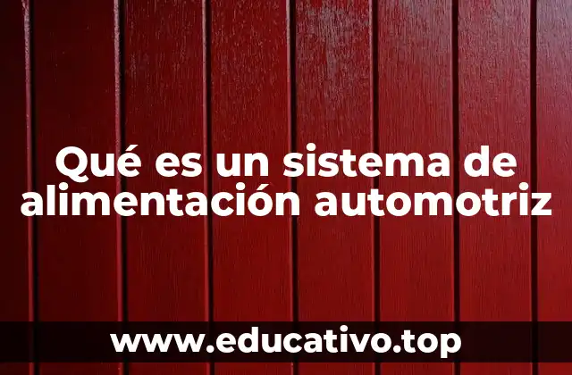 Qué es un sistema de alimentación automotriz