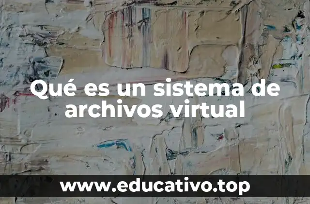 Qué es un sistema de archivos virtual
