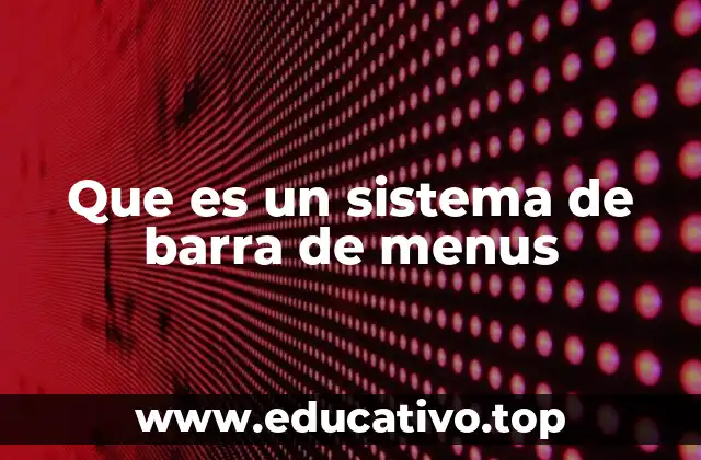 Que es un sistema de barra de menus