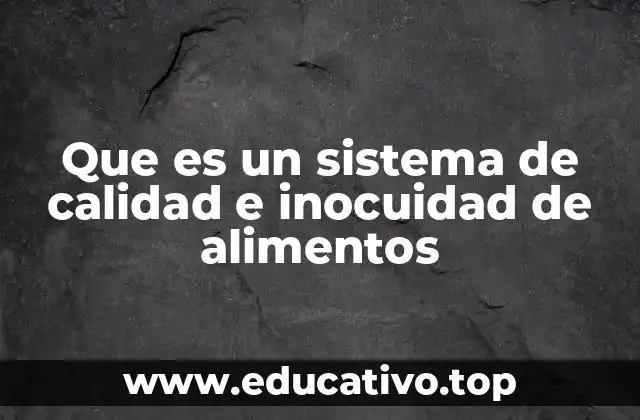 Que es un sistema de calidad e inocuidad de alimentos