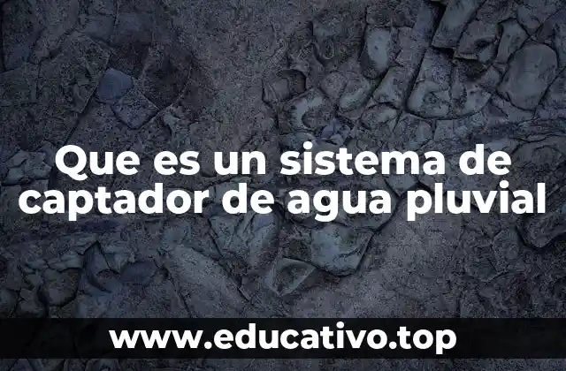 Que es un sistema de captador de agua pluvial