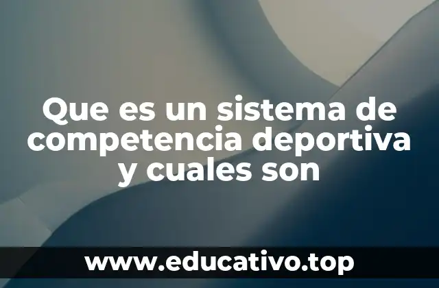 Que es un sistema de competencia deportiva y cuales son