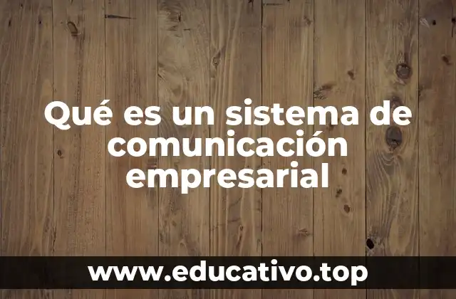 Qué es un sistema de comunicación empresarial
