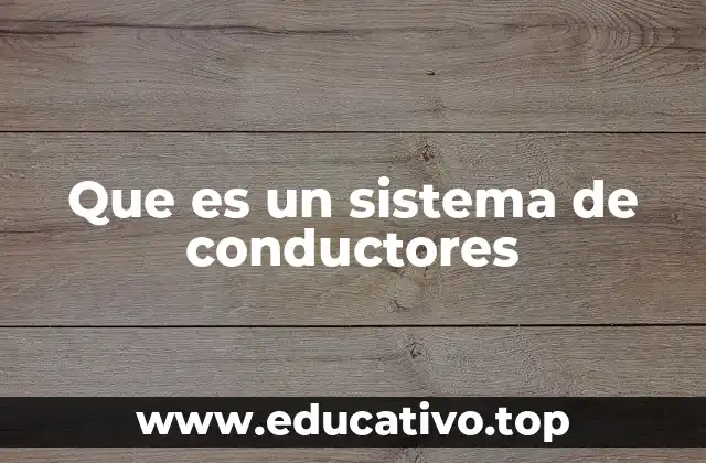 Que es un sistema de conductores