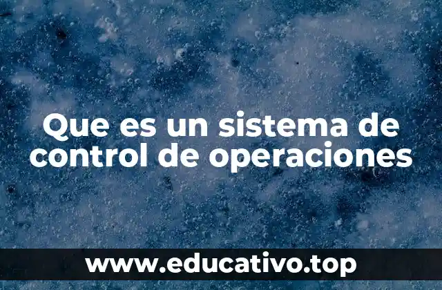 Que es un sistema de control de operaciones