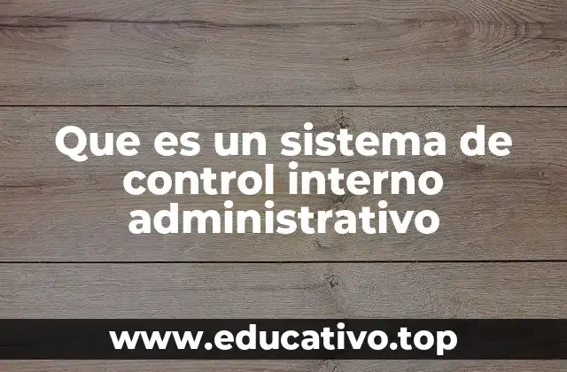 Que es un sistema de control interno administrativo