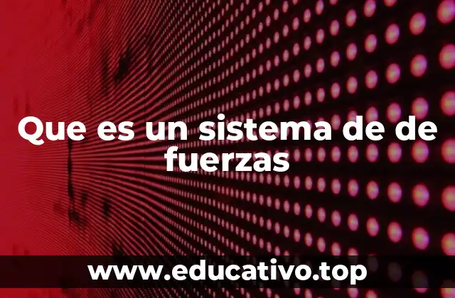 La importancia del equilibrio en los sistemas de fuerzas