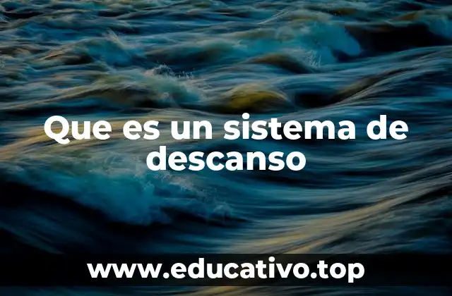 Que es un sistema de descanso