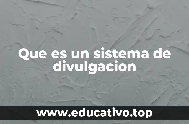 Que es un sistema de divulgacion