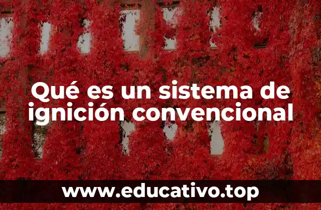 Qué es un sistema de ignición convencional
