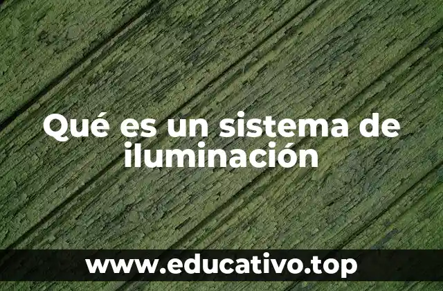 Qué es un sistema de iluminación