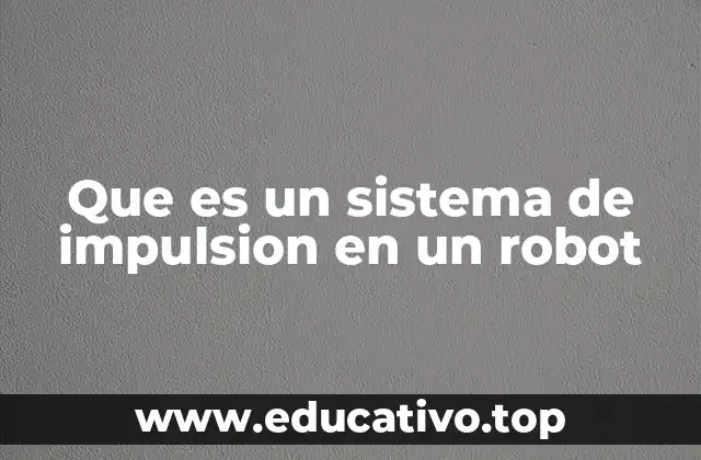 Que es un sistema de impulsion en un robot