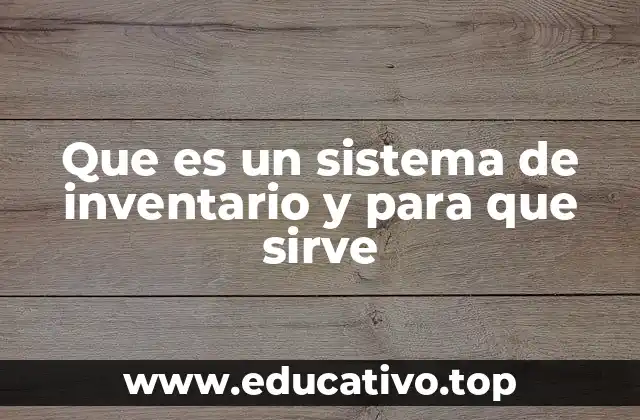 Que es un sistema de inventario y para que sirve