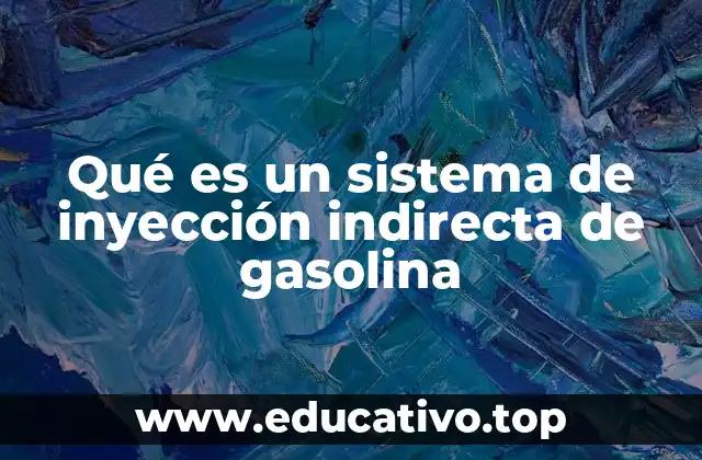 Qué es un sistema de inyección indirecta de gasolina