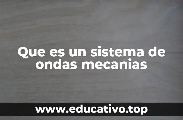 Que es un sistema de ondas mecanias