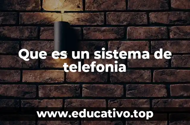 Que es un sistema de telefonia