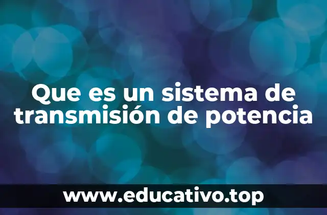 Componentes clave en la transmisión de energía mecánica