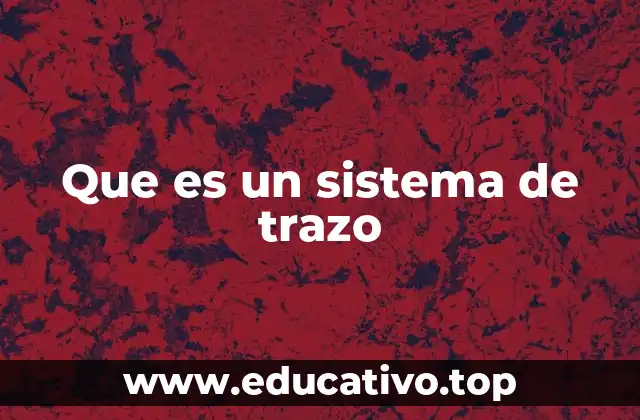 Que es un sistema de trazo