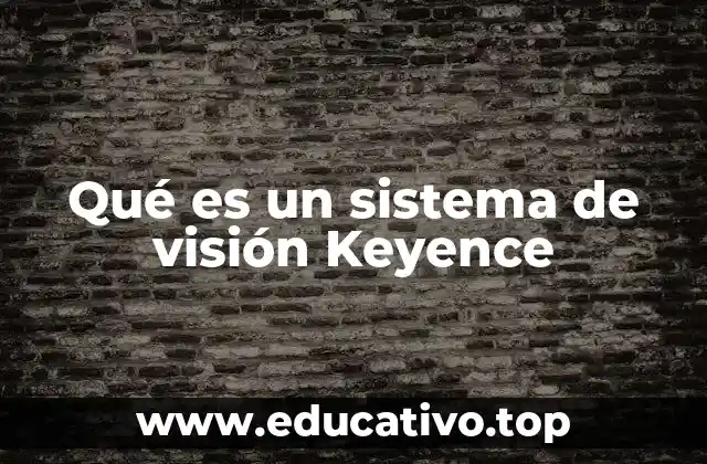 Qué es un sistema de visión Keyence