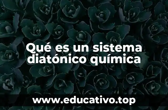 Qué es un sistema diatónico química